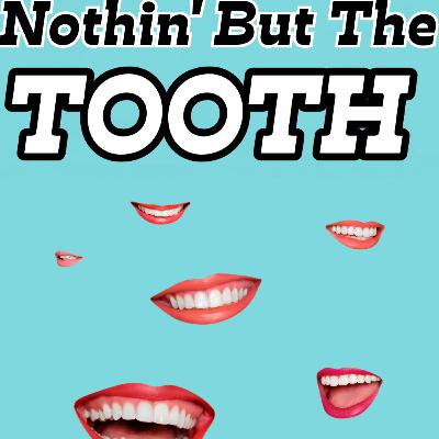 Nothin' But The Tooth!