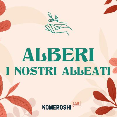 Alberi, i nostri più grandi alleati