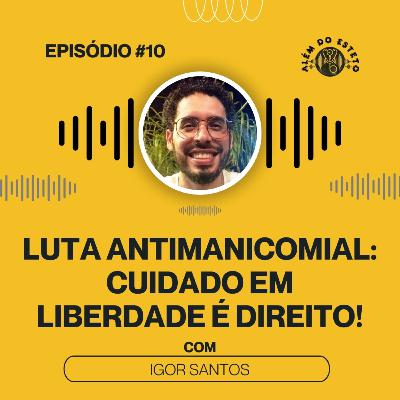 Ep. #10 - Luta Antimanicomial - cuidado em liberdade é direito! Ep. #10 - Luta Antimanicomial - cuidado em liberdade é direito!