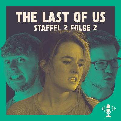 #075 The Last Of Us S2E2 - Auf diesen Moment haben wir lange gewartet!