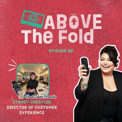 Episode 82 | Building Trust, Not Just Tickets: A CX Conversation with Sydney Chestler of Fresh Clean Threads