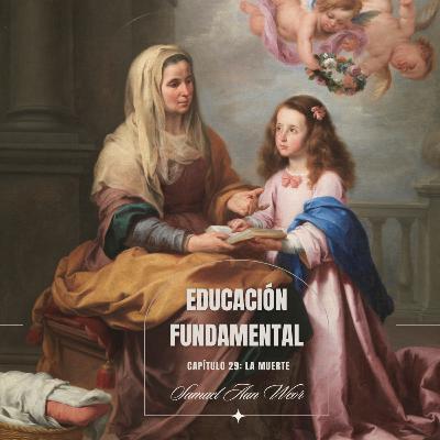 Capítulo 29: La Muerte- EDUCACIÓN FUNDAMENTAL por SAMAEL AUN WEOR/AUDIOLIBRO VOZ HUMANA
