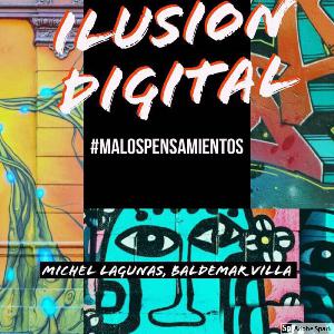 EP#4 ILUSIÓN DIGITAL