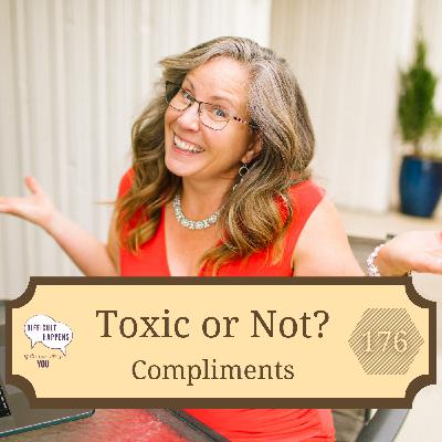 176 Toxic or Not? Compliments