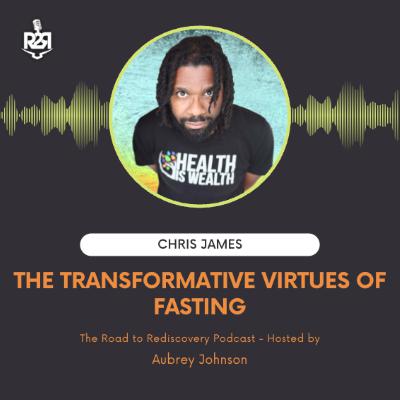 Fasting for Personal Growth: Chris James' Transformative Journey