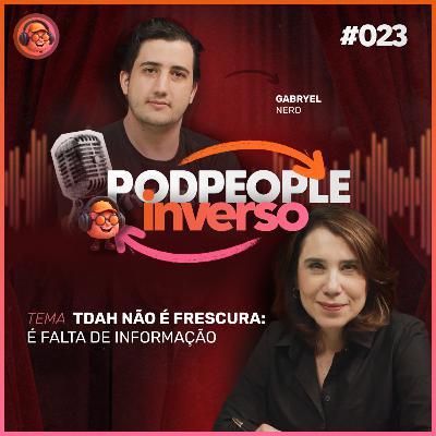 TDAH Adulto: O Transtorno Que Ninguém Percebe - PODPEOPLE INVERSO COM DRA. ANA BEATRIZ | Ep. 023 TDAH Adulto: O Transtorno Que Ninguém Percebe - PODPEOPLE INVERSO COM DRA. ANA BEATRIZ | Ep. 023