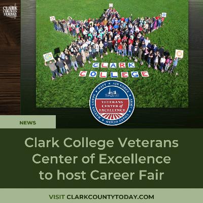 Clark College Veterans Center of Excellence to host Career Fair Clark College Veterans Center of Excellence to host Career Fair