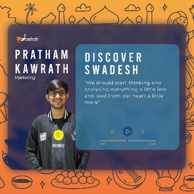 Discovering Swadesh with Pratham Kawrath Discovering Swadesh with Pratham Kawrath