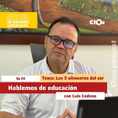 EP 03 | Hablemos de educación | Los 3 alimentos del ser | Chou Podcast 🎙️ EP 03 | Hablemos de educación | Los 3 alimentos del ser | Chou Podcast 🎙️