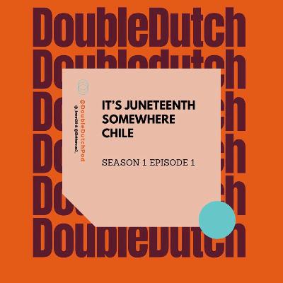 It's Juneteenth Somewhere Chile