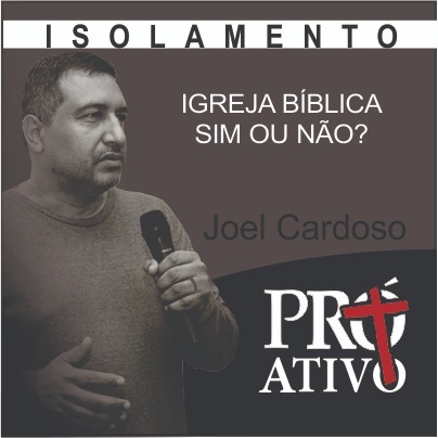 IGREJA BÍBLICA. SIM OU NÃO? - isolamento coronavirus