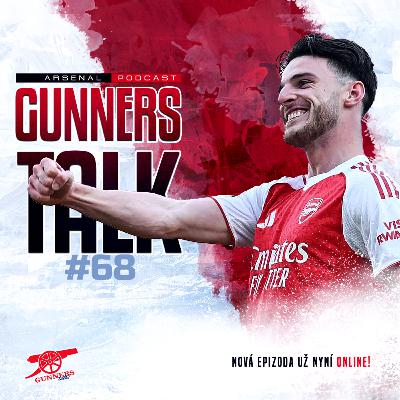Gunners Talk #68 | Rozbor zápasů s Newcastlem & Southamptonem, Věčně druzí, Největší zklamání, Největší překvapení, POTS, Top přestup, Žádný plán B, Rozloučení & Kolotoč spekulací