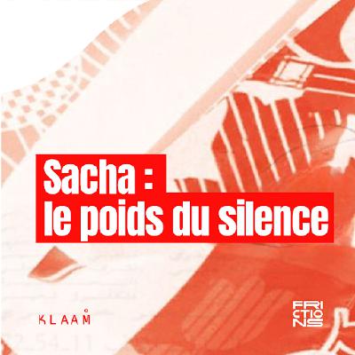 Sacha : le poids du silence