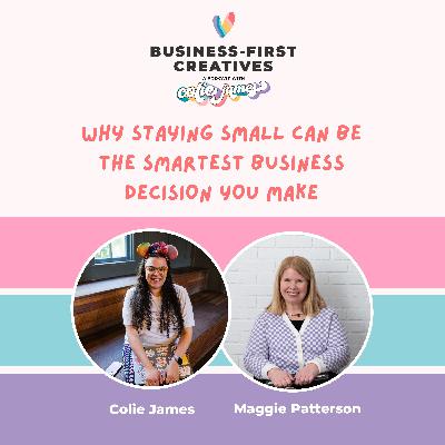 Why Staying Small Can Be the Smartest Business Decision You Make with Maggie Patterson Why Staying Small Can Be the Smartest Business Decision You Make with Maggie Patterson