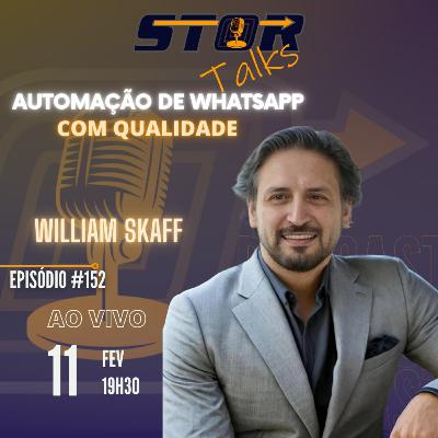 VOCÊ NÂO PRECISA RESPONDER WHATSAPP - William Skaff (Lidere Tecnologia) | STOR Talks 152