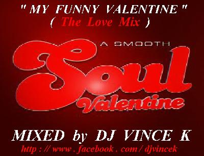 MY  FUNNY  VALENTINE  -  (  The  Love  Mix  )  -  MIXED  by   DJ  VINCE  K