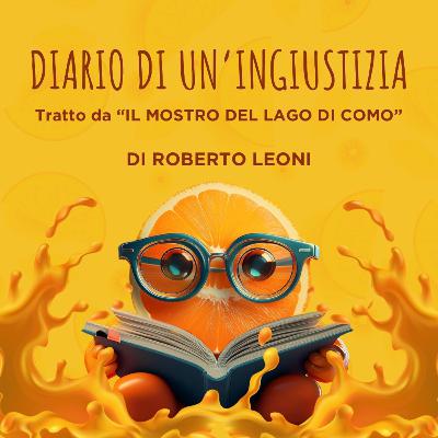 Ep. 58: DIARIO DI UN’INGIUSTIZIA