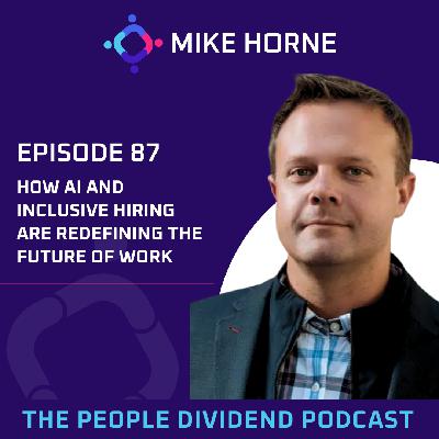 Episode 87: How AI and Inclusive Hiring Are Redefining the Future of Work