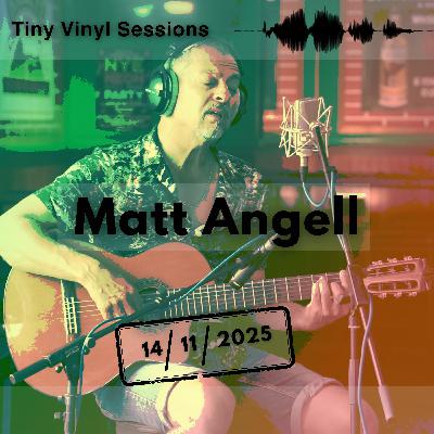 Tiny Vinyl Session #4 | Matt Angell