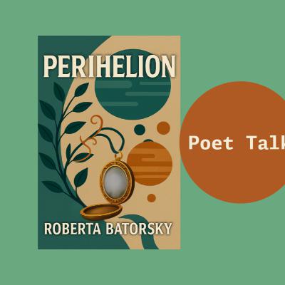 Poet Talk with Roberta Batorsky Poet Talk with Roberta Batorsky