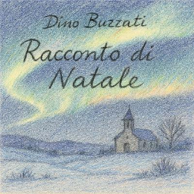 Audio racconto: RACCONTO DI NATALE di Dino Buzzati