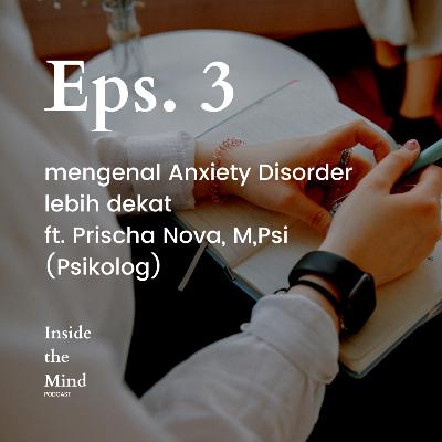 Eps.3 || mengenal Anxiety lebih dekat ft. Prischa Nova, M.Psi.