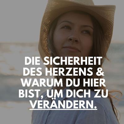 1 | Die Sicherheit des Herzens und warum du hier bist um dich zu verändern