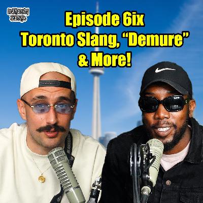 Top Toronto Slang Terms, Understanding "Demure", & Much More! Episode 6ix