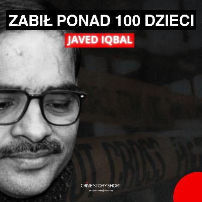 Javed Iqbal. Morderca dzieci 🎧 PODCAST KRYMINALNY