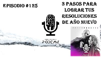 Ep#125|3 pasos para lograr tus resoluciones de año nuevo