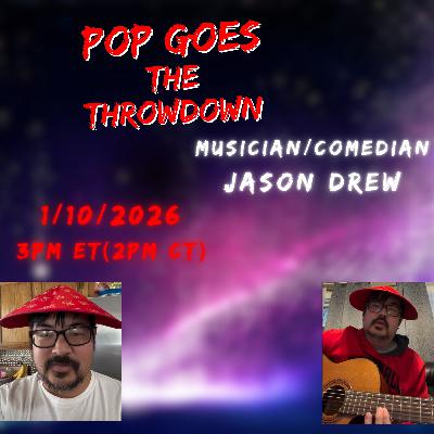 Pop Goes The Throwdown: 01/10/2026: Jason Drew Pop Goes The Throwdown: 01/10/2026: Jason Drew