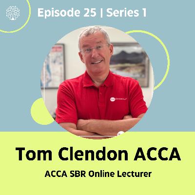 Episode 25 with Tom Clendon (ACCA SBR Online Lecturer and Podcast Host)