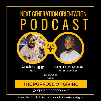The Purpose Of Giving | with Daniel Ehis Agaga - NGOP EO35