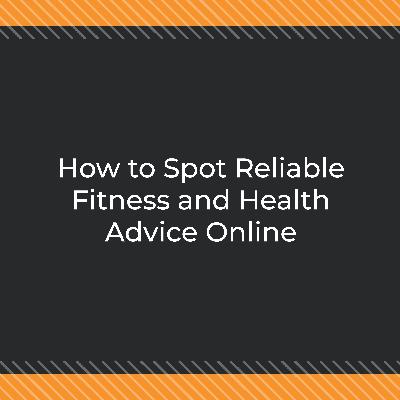 How to Spot Reliable Fitness and Health Advice Online How to Spot Reliable Fitness and Health Advice Online