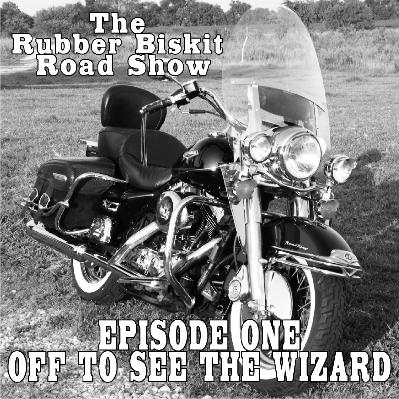 The Rubber Biskit Road Show Presents ”Never Say Never: An Epic Journey – Volume One, Part One – Off to See the Wizard”