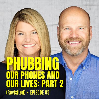 (Revisited) Phubbing • Our Phones and Our Lives: Part 2 (Episode 95) (Revisited) Phubbing • Our Phones and Our Lives: Part 2 (Episode 95)