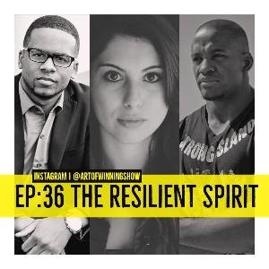 Episode 36: The Resilient Spirit