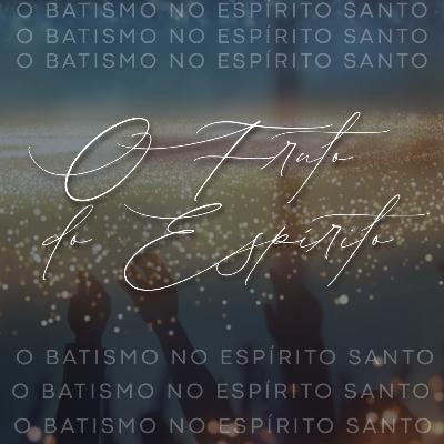 O fruto do Espírito