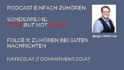 Einfach Zuhören - Sonderreihe Lockbutnotdown - Kapitel 9 - Zuhören bei guten Nachrichten