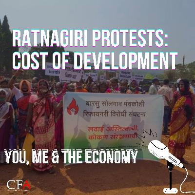 Ratnagiri protests: Cost of development | You Me and The Economy