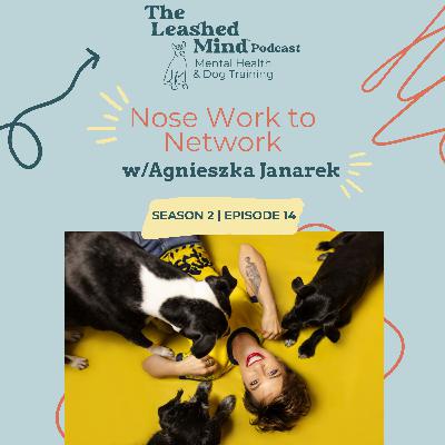 Nose Work to Network w/Agnieszka Janarek