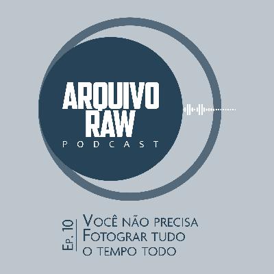 10 - Você não precisa fotografar tudo o tempo todo