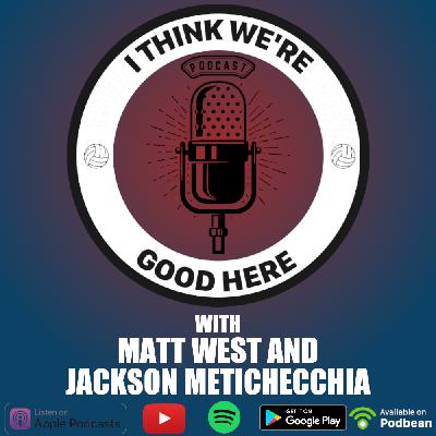 #22 - Matt West & Jackson Metichecchia: Your Hosts