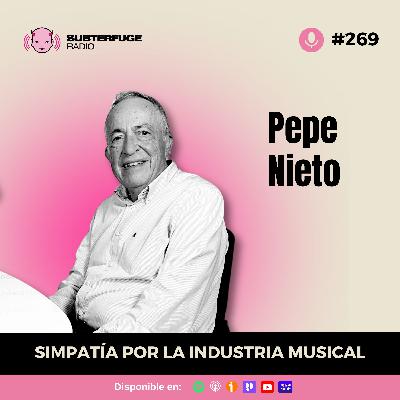 Simpatía por la industria musical #269: Pepe Nieto