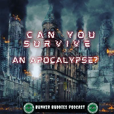 EPISODE 7: The Bunker Buddies Discuss how to survive The Apocalypse