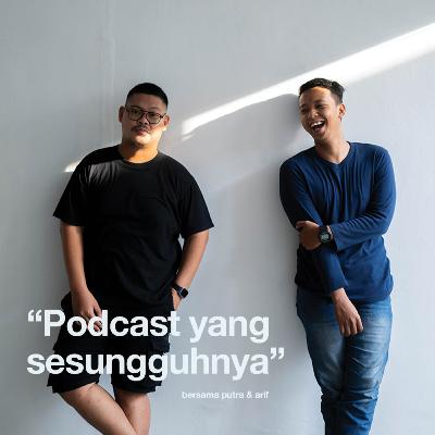 Eps 2, "Podcast yang sesungguh nya" with Arif & Putra | #Kapasitalks Eps 2, "Podcast yang sesungguh nya" with Arif & Putra | #Kapasitalks