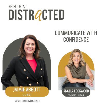 77: Communicate with Confidence 77: Communicate with Confidence
