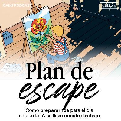 Plan de escape (Cómo prepararnos para el día en que la IA se lleve nuestro trabajo)
