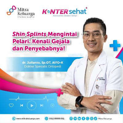 Konter Sehat: Nyeri Tulang Kering Saat Berlari? Shin Splints Bisa Mengintai! - dr Juliando, Sp.OT (Eps: 170)