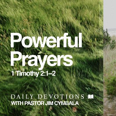 Daily Devotional | Powerful Prayers | 1 Timothy 2:1–2 | Pastor Jim Cymbala
